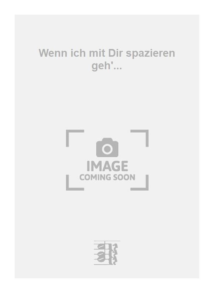 Wenn ich mit Dir spazieren geh'...